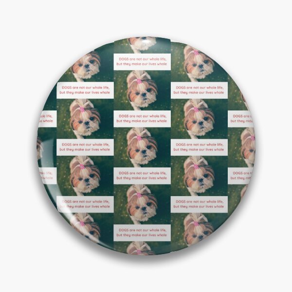Item preview, " DOGS ARE NOT OUR WHOLE LIFE, BUT THEY MAKE OUR LIVES WHOLE " DOG DESIGN  designed and sold by findsbyjune374.