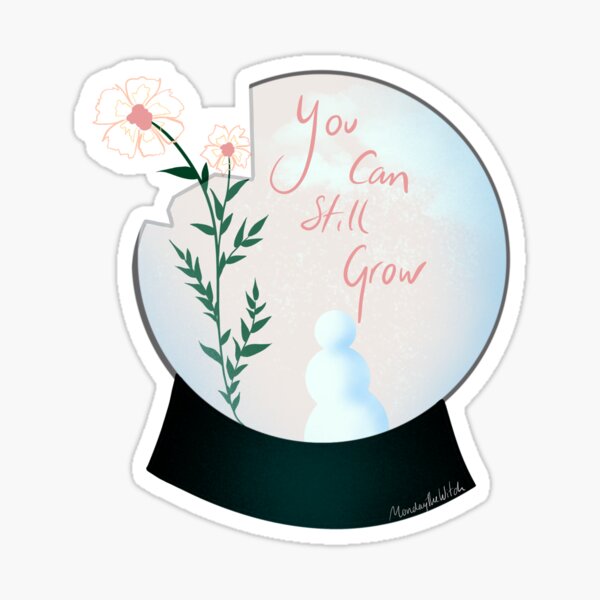 You can still grow, Snow globe Sticker