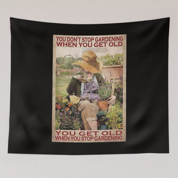 Item preview, You don't stop gardening when you get old you get old when you stop gardening designed and sold by cevyl49.