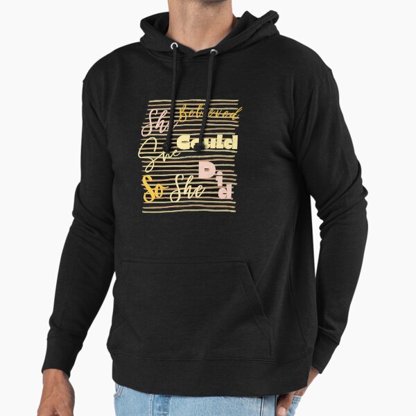 she believed she could so she did she believed she was beautiful Lightweight Hoodie