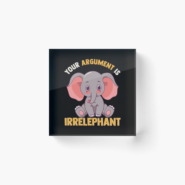 Item preview, Funny Your Argument Is Irrelephant Elephant Pun designed and sold by perfectpresents.