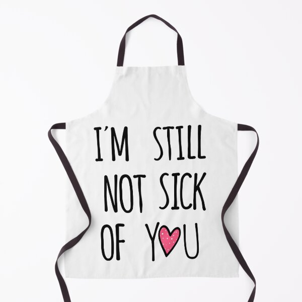 Item preview, I'M STILL NOT SICK OF YOU Valentine Day designed and sold by taby2you.