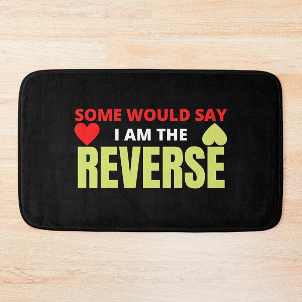 Item preview, Some would say I am the reverse - Funny Love Valentine's Day designed and sold by DrawingBoard.