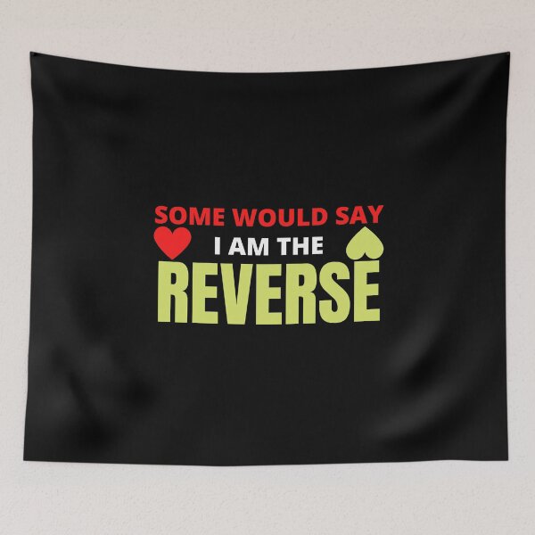 Item preview, Some would say I am the reverse - Funny Love Valentine's Day designed and sold by DrawingBoard.