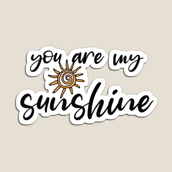 Item preview, you are my sunshine designed and sold by unique things.