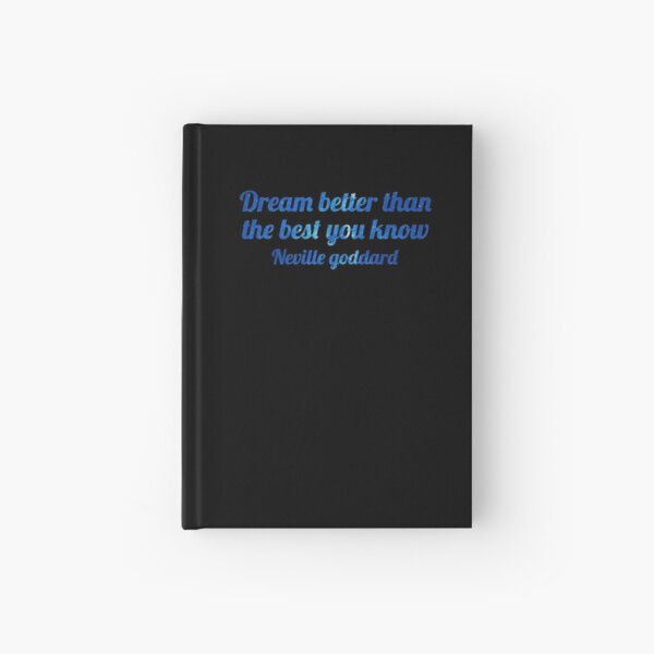 Dream Better Than The Best You Know. Hardcover Journal for Sale by  Theleochick