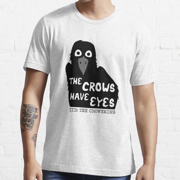 The crows have eyes hot sale shirt