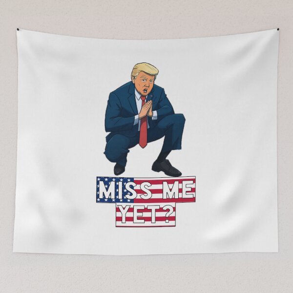 Item preview, Miss me yet Trump designed and sold by Photography-Art.