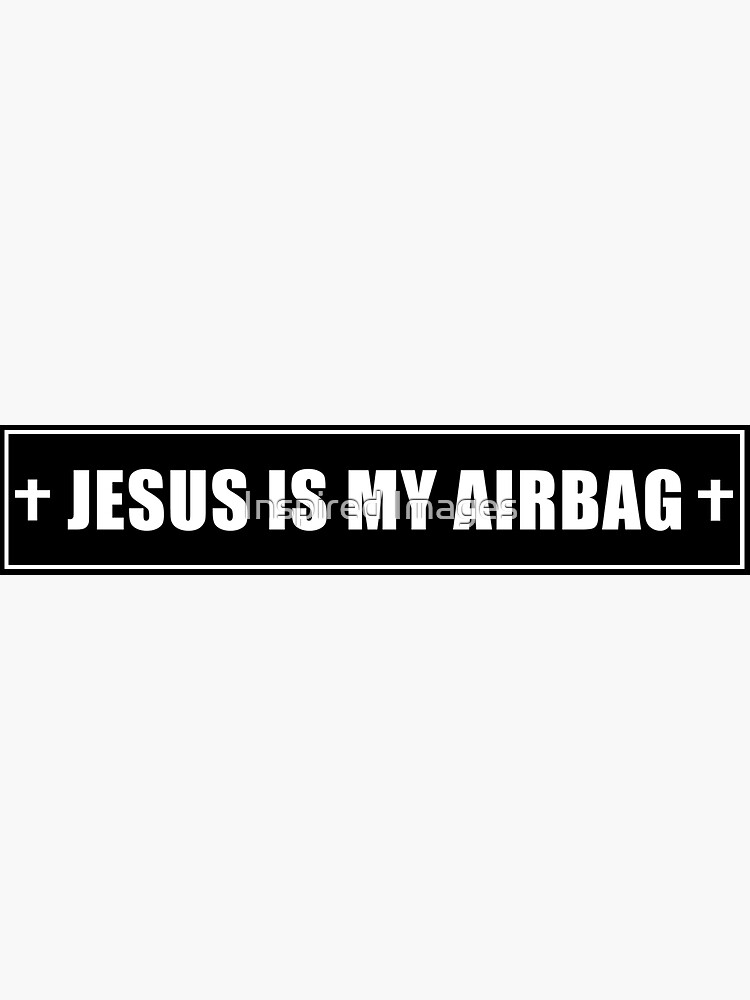 "Jesus Is My Airbag" Sticker for Sale by ImageMonkey Redbubble