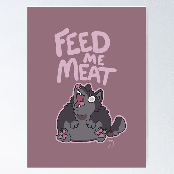 Item preview, Feed Me Meat designed and sold by CC Art.