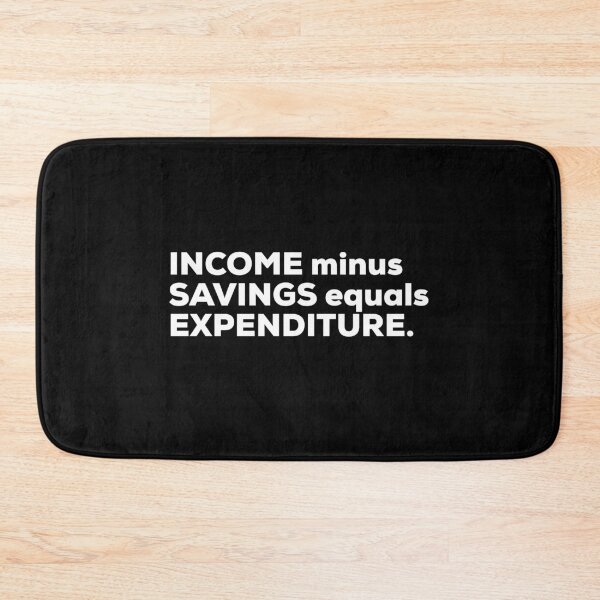 Item preview, Income Minus Savings Equals Expenditure designed and sold by So Witcasm ?.