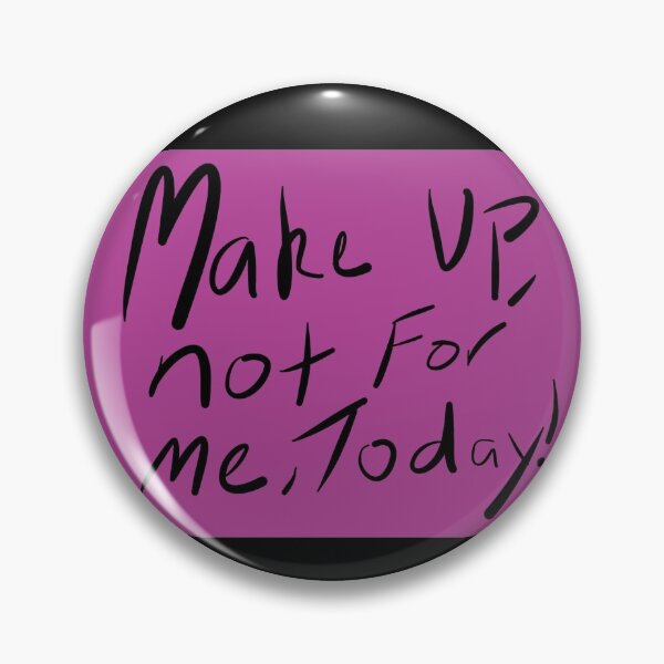 Item preview, No make up for me today designed and sold by Fandomlover1995.