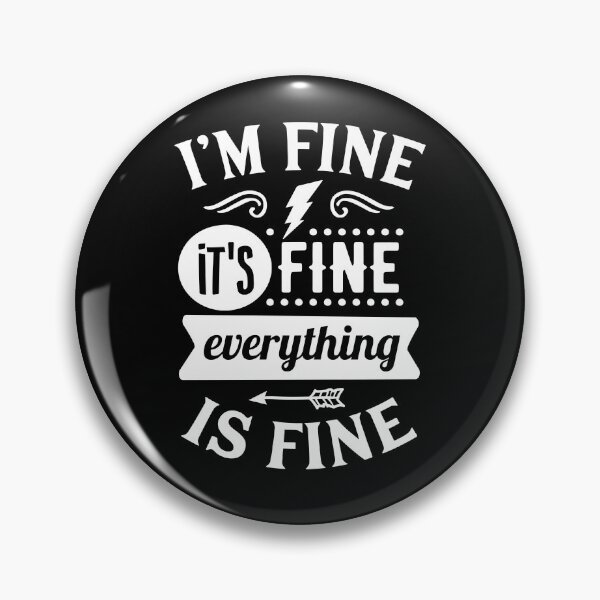 Item preview, I'm FIne - It's fine - everything is fine designed and sold by thepetcellar.