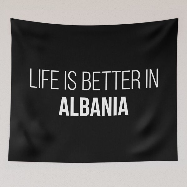Item preview, Life is better in Albania designed and sold by XCIV.