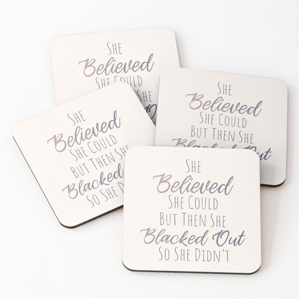 Item preview, She Believed She Could But Then She Blacked Out So She Didnt - Cute Text designed and sold by TheMajesticGoat.
