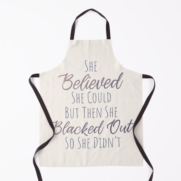 Item preview, She Believed She Could But Then She Blacked Out So She Didnt - Cute Text designed and sold by TheMajesticGoat.