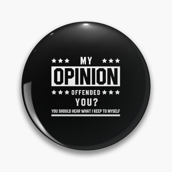 Item preview, My Opinion Offended You? - Funny Quotes Gift designed and sold by DiogoCalheiros.