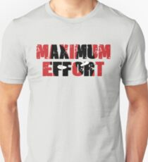 Maximum Effort Unisex T-Shirt