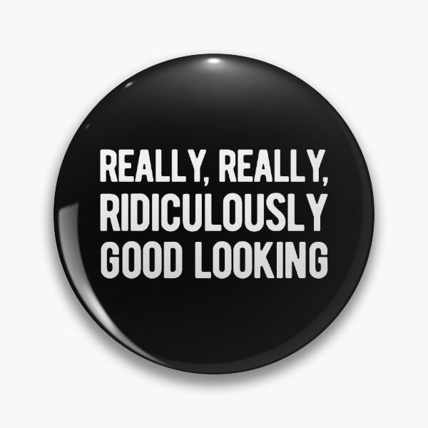 Item preview, Really, Really, Ridiculously Good Looking designed and sold by SimplyNewDesign.