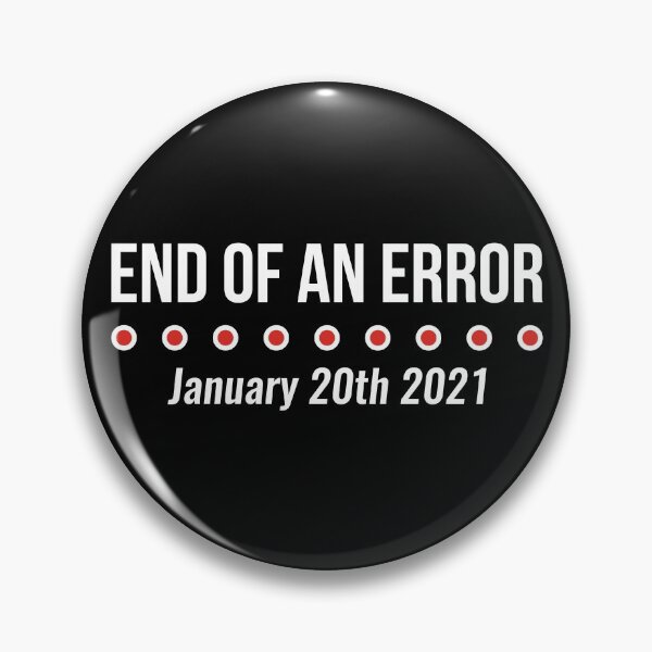 Item preview, End Of An Error January 20th 2021 Funny Trump designed and sold by RedYolk.