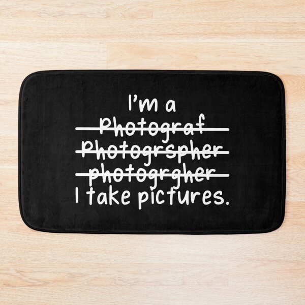 Item preview, I'm a Photographer, I Take Pictures - Misspelled designed and sold by livegood.