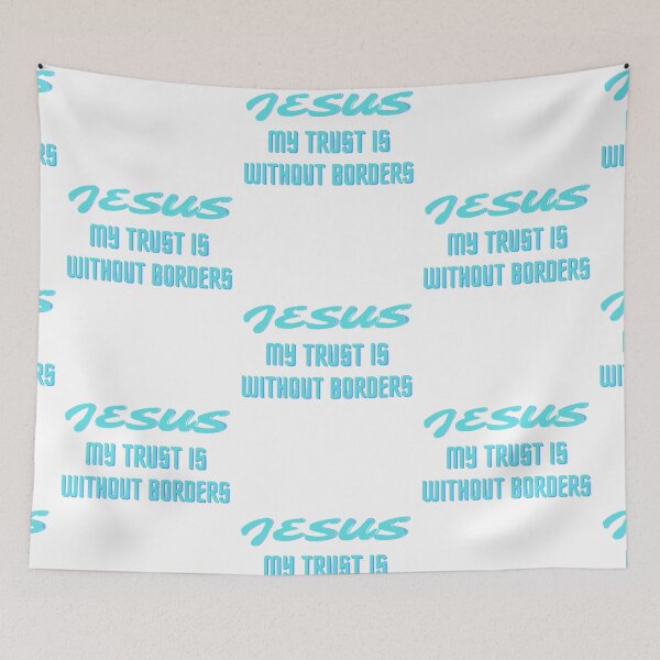 Item preview, Jesus My Trust is Without Borders designed and sold by lotusbud.