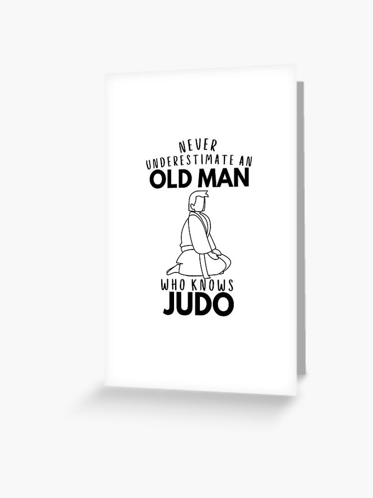 Carte de vœux for Sale avec l'œuvre « Ne sous-estimez jamais un vieil homme  qui connaît le judo, cadeau de judo » de l'artiste MyTeeHere