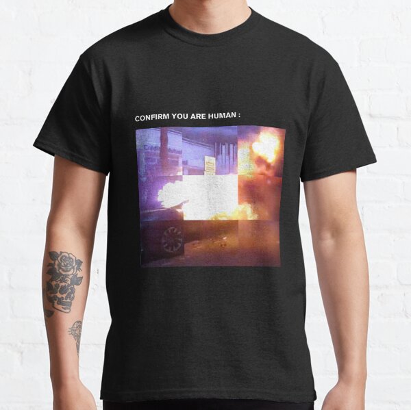 CONFIRM YOU ARE HUMAN, MIXED MEDIA T-shirt classique