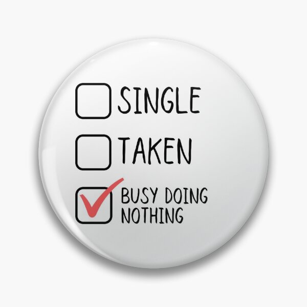 Item preview, Single Taken Busy Doing Nothing designed and sold by m95sim.