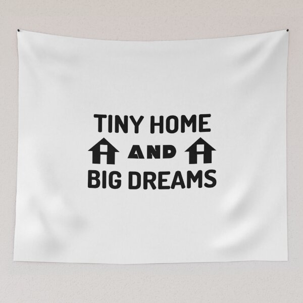 Item preview, Tiny Home And Big Dreams - Black Text designed and sold by DrawingBoard.