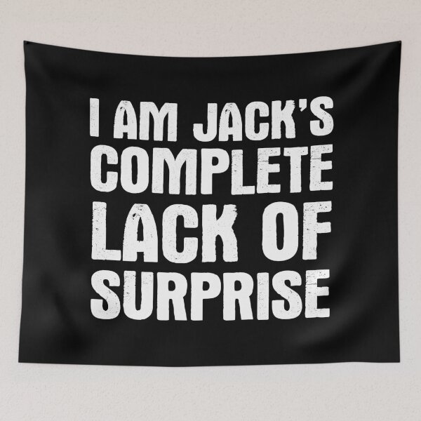 Item preview, I am Jack's Complete Lack Of Surprise designed and sold by SimplyNewDesign.