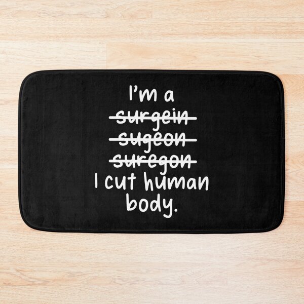 Item preview, I'm a Surgeon, I Cut Human Body - Misspelled designed and sold by livegood.