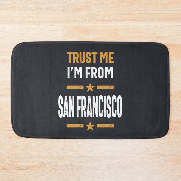 Item preview, Trust Me I'm From San Francisco designed and sold by cidolopez.