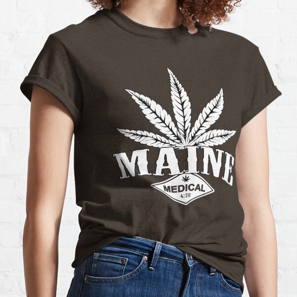 Maine - Cannabis 420 USA Medical Right to Smoke Weed Classic T-Shirt