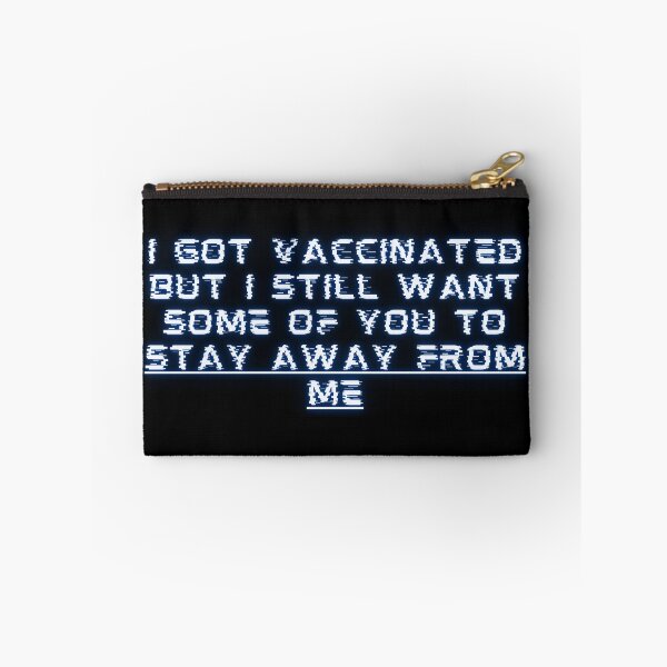 Item preview, i got vaccinated but i still want some of you to stay away from me designed and sold by GabyVGalindo.