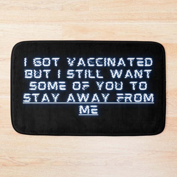 Item preview, i got vaccinated but i still want some of you to stay away from me designed and sold by GabyVGalindo.
