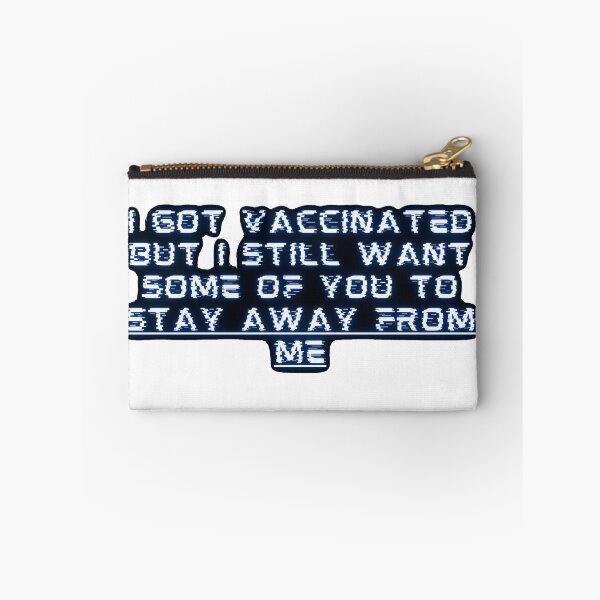 Item preview, i got vaccinated but i still want some of you to stay away from me designed and sold by GabyVGalindo.