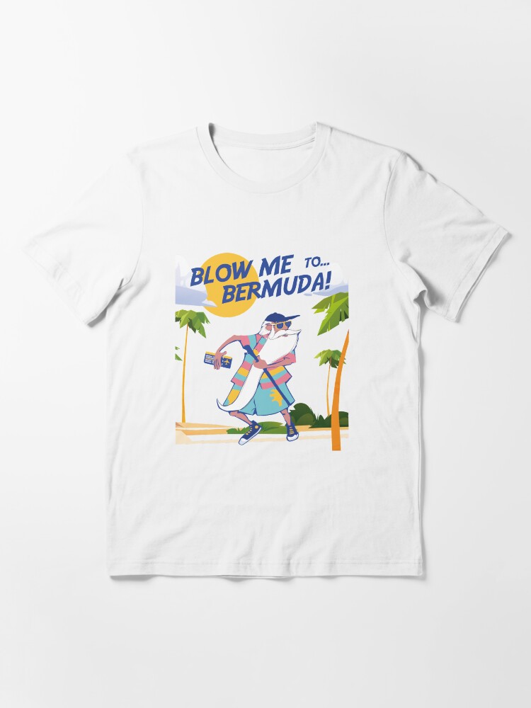 "BLOW ME TO... BERMUDA!" Tshirt for Sale by graziellostesso