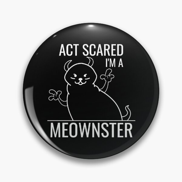 Item preview, Act Scared i'm a MEOWNSTER- funny Monster CAT designed and sold by MyTrendStore.