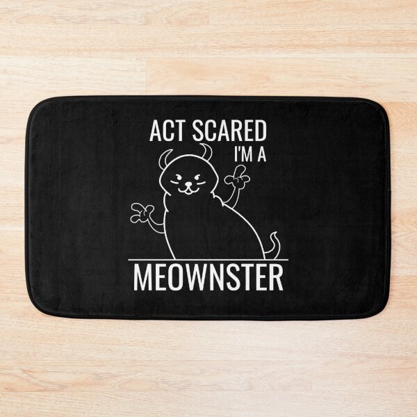 Item preview, Act Scared i'm a MEOWNSTER- funny Monster CAT designed and sold by MyTrendStore.