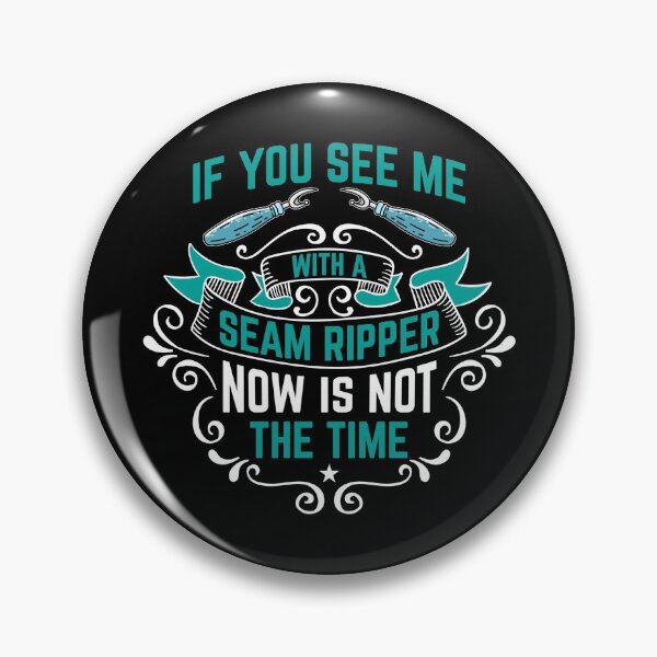 Item preview, If You See A Seam Ripper Now Is Not A Good Time For Quilting Lover designed and sold by Charles Brian.