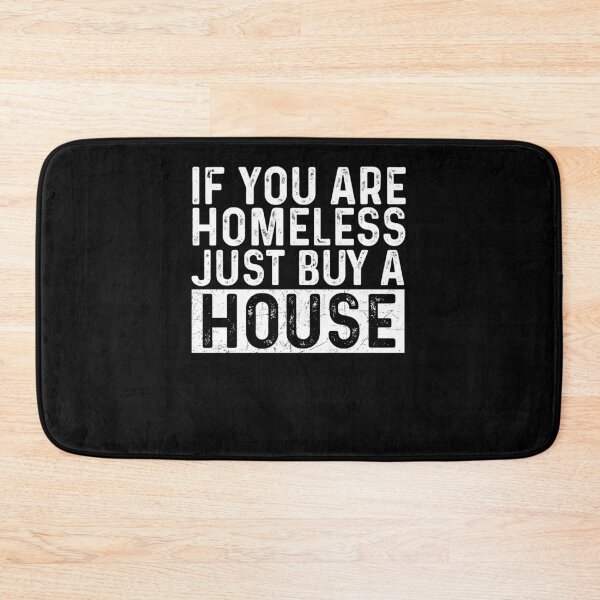 Item preview, If You Are Homeless Just Buy A House - Funny Best Gift Idea Homeless Funny Quote designed and sold by NDTStore.