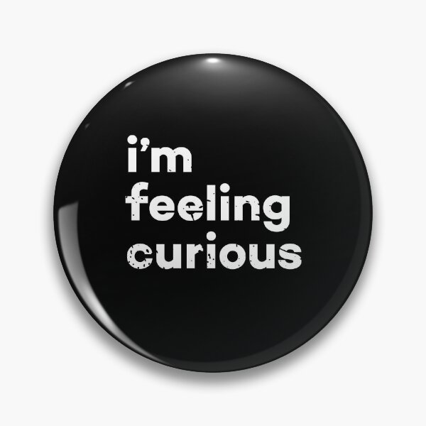 Item preview, I'm Feeling Curious Funny Saying designed and sold by Scratches Tees.