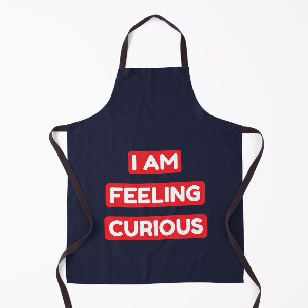 Item preview, I'm Feeling Curious Funny Saying designed and sold by Scratches Tees.