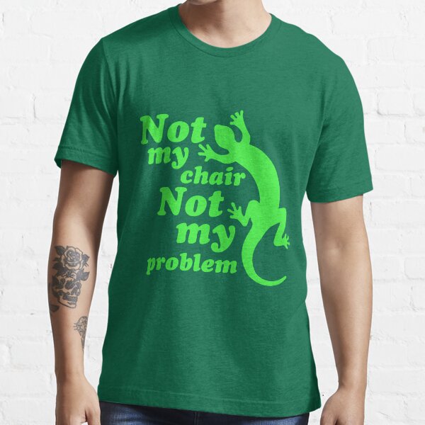 Nicht mein Stuhl, nicht mein Problem Essential T-Shirt