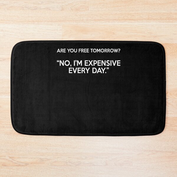 Item preview, Are You Free Tomorrow - No Im Expensive Every Day - Funny Best Gift Ideas designed and sold by NDTStore.