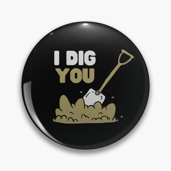Item preview, I Dig You Love Hate For Your Loved One Sarcasm designed and sold by WarmlyGreetings.