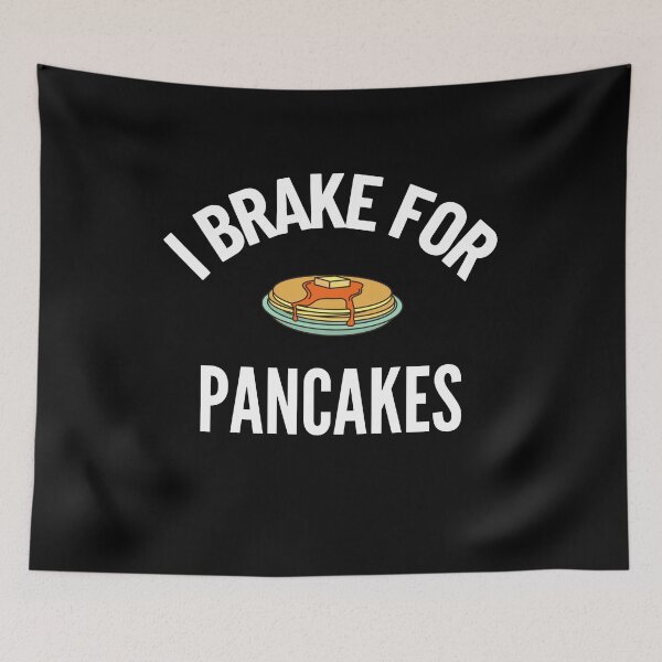 Item preview, I Brake for Pancakes designed and sold by Brat-Cat-Shirts.