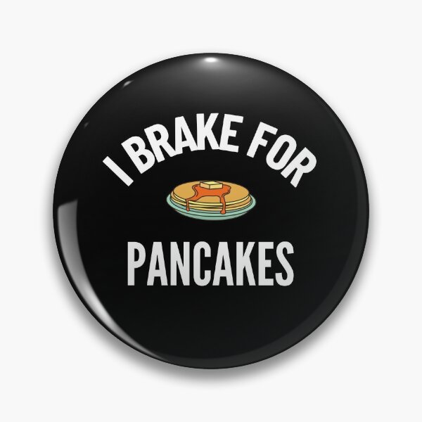 Item preview, I Brake for Pancakes designed and sold by Brat-Cat-Shirts.