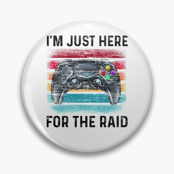 Item preview, Game Im Just Here For The Raid - Funny Best Gift Idea For Gamer Game Lover Birthday designed and sold by NDTStore.